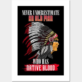 Never underestimate an old man with native blood american Posters and Art